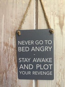Never go to bed angry - mini metal sign